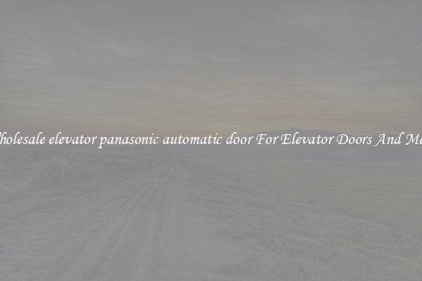 Buy Wholesale elevator panasonic automatic door For Elevator Doors And Mechanics