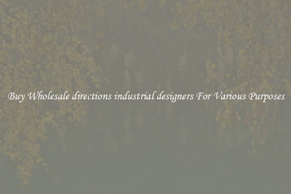 Buy Wholesale directions industrial designers For Various Purposes
