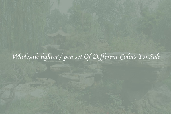 Wholesale lighter / pen set Of Different Colors For Sale