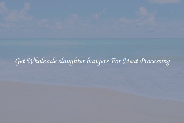 Get Wholesale slaughter hangers For Meat Processing