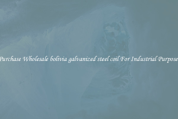 Purchase Wholesale bolivia galvanized steel coil For Industrial Purposes