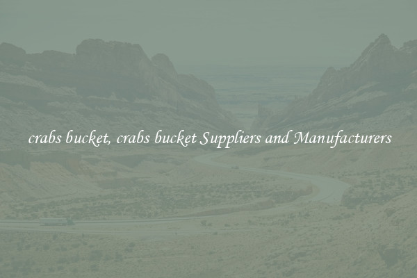 crabs bucket, crabs bucket Suppliers and Manufacturers