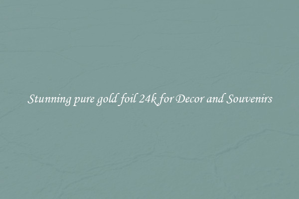 Stunning pure gold foil 24k for Decor and Souvenirs