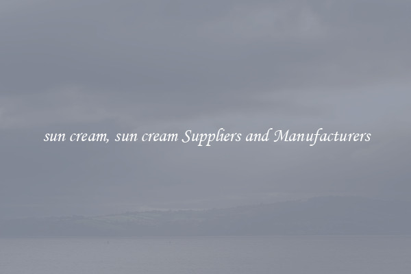 sun cream, sun cream Suppliers and Manufacturers