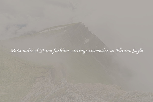 Personalized Stone fashion earrings cosmetics to Flaunt Style