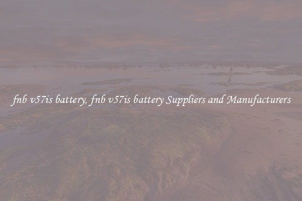 fnb v57is battery, fnb v57is battery Suppliers and Manufacturers