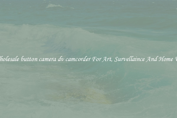 Wholesale button camera dv camcorder For Art, Survellaince And Home Use