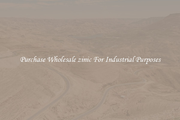 Purchase Wholesale zinic For Industrial Purposes