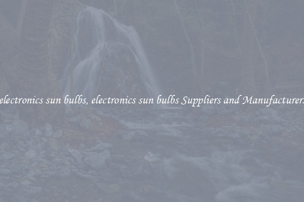 electronics sun bulbs, electronics sun bulbs Suppliers and Manufacturers