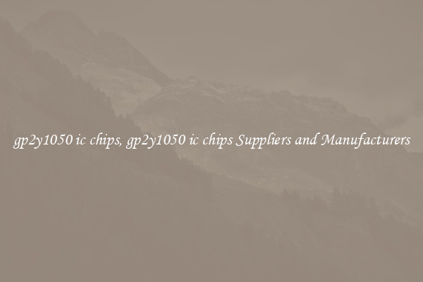 gp2y1050 ic chips, gp2y1050 ic chips Suppliers and Manufacturers