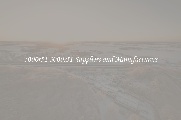 3000r51 3000r51 Suppliers and Manufacturers