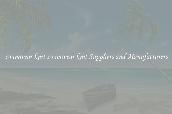 swimwear knit swimwear knit Suppliers and Manufacturers