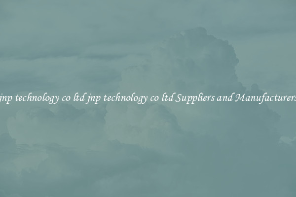 jnp technology co ltd jnp technology co ltd Suppliers and Manufacturers