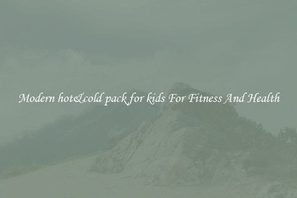 Modern hot&cold pack for kids For Fitness And Health