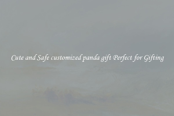 Cute and Safe customized panda gift Perfect for Gifting