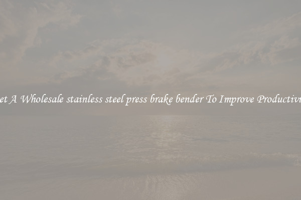 Get A Wholesale stainless steel press brake bender To Improve Productivity