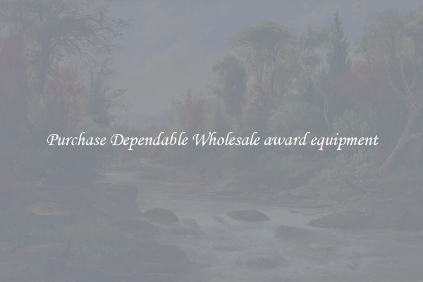 Purchase Dependable Wholesale award equipment