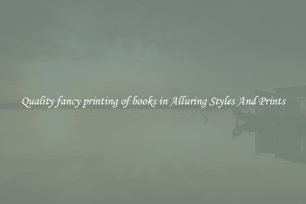 Quality fancy printing of books in Alluring Styles And Prints