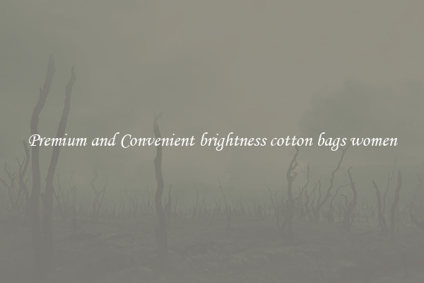 Premium and Convenient brightness cotton bags women