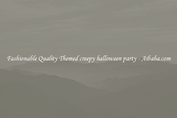 Fashionable Quality Themed creepy halloween party - Aibaba.com