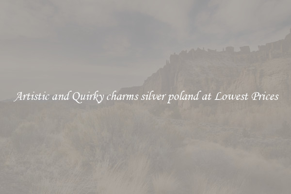Artistic and Quirky charms silver poland at Lowest Prices