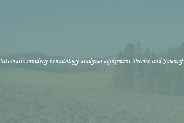Automatic mindray hematology analyzer equipment Precise and Scientific
