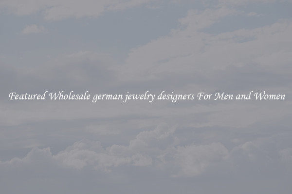 Featured Wholesale german jewelry designers For Men and Women