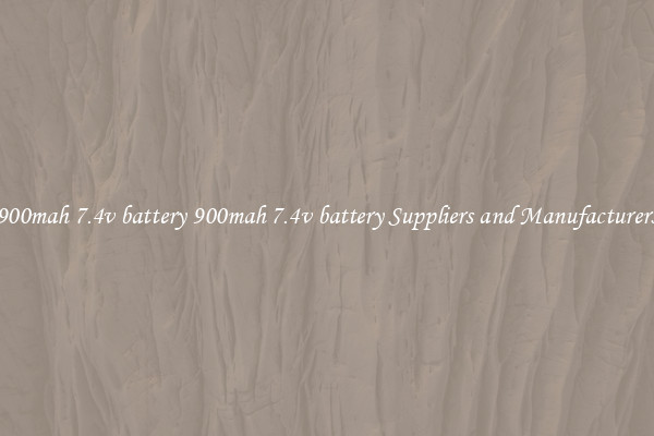 900mah 7.4v battery 900mah 7.4v battery Suppliers and Manufacturers