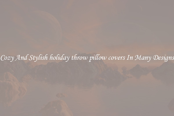 Cozy And Stylish holiday throw pillow covers In Many Designs