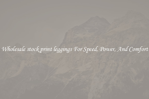 Wholesale stock print leggings For Speed, Power, And Comfort