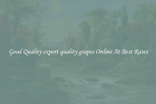 Good Quality export quality grapes Online At Best Rates