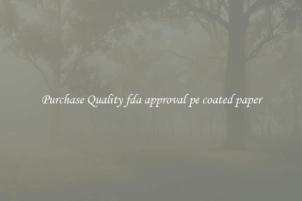 Purchase Quality fda approval pe coated paper