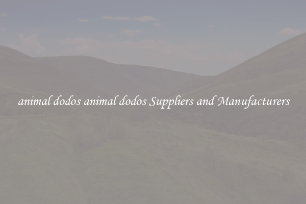animal dodos animal dodos Suppliers and Manufacturers