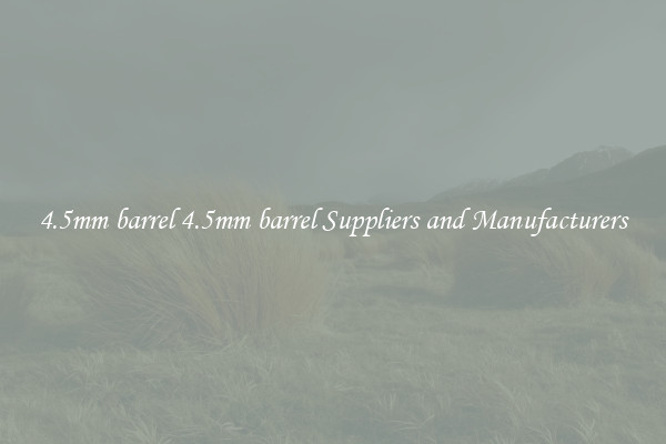 4.5mm barrel 4.5mm barrel Suppliers and Manufacturers