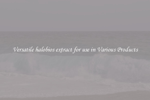 Versatile halobios extract for use in Various Products