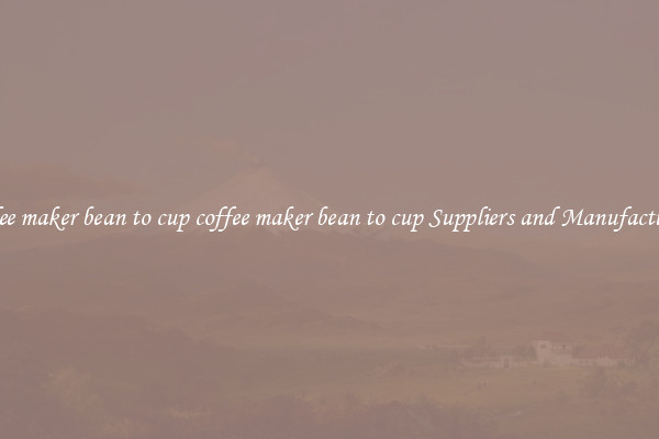 coffee maker bean to cup coffee maker bean to cup Suppliers and Manufacturers