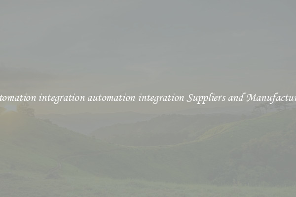 automation integration automation integration Suppliers and Manufacturers