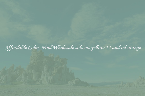 Affordable Color: Find Wholesale solvent yellow 14 and oil orange
