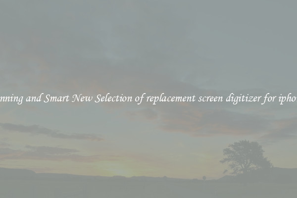 Stunning and Smart New Selection of replacement screen digitizer for iphone 4
