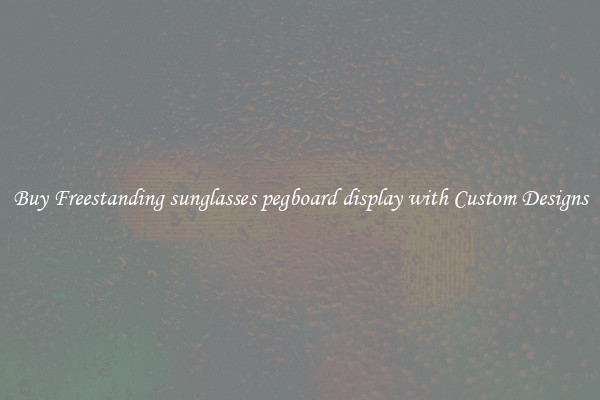 Buy Freestanding sunglasses pegboard display with Custom Designs