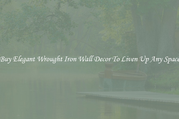 Buy Elegant Wrought Iron Wall Decor To Liven Up Any Space